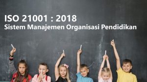 ISO 21001:2018 Manajemen Organisasi Pendidikan